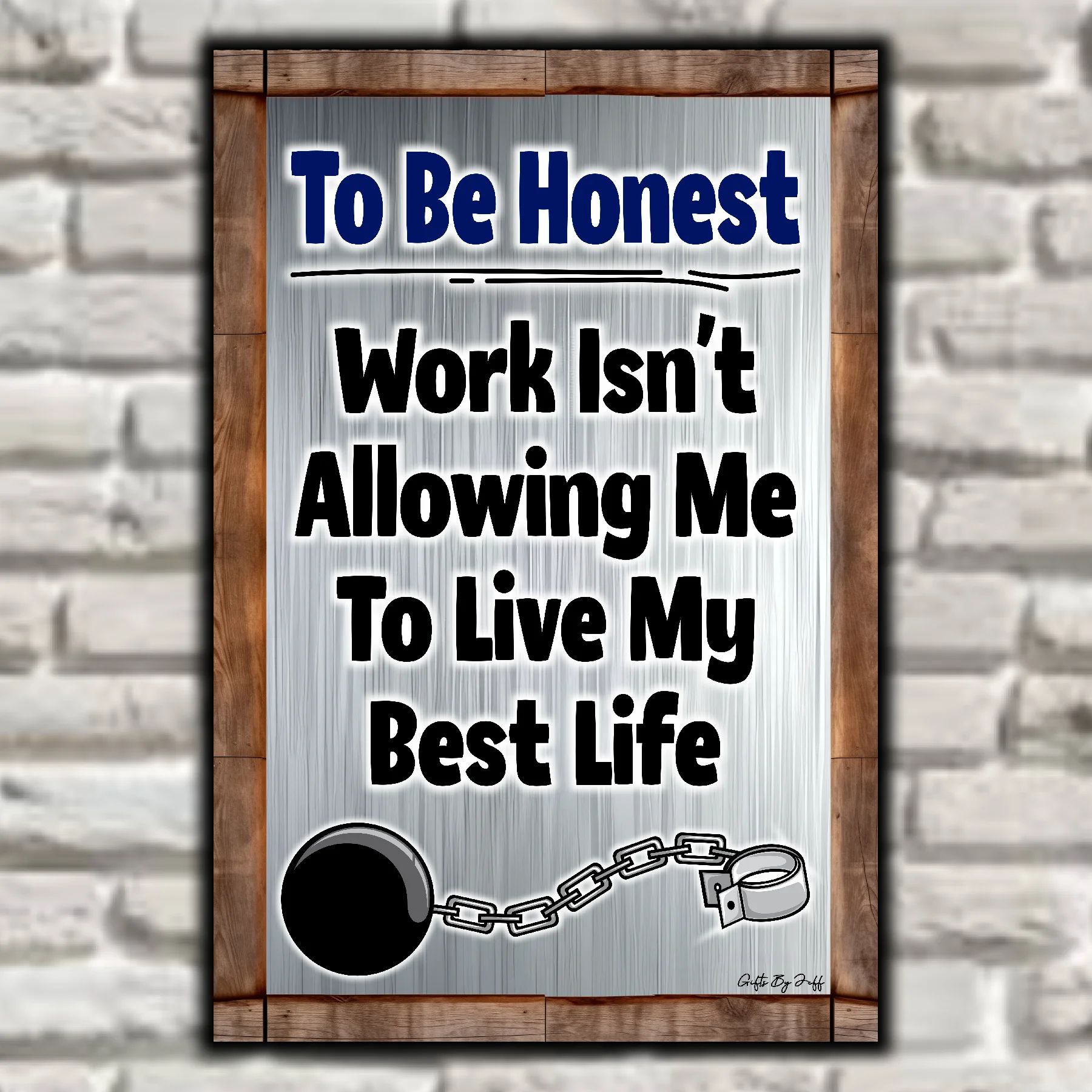 To Be Honest - Work Isn't Allowing Me To Live My Best Life 10
