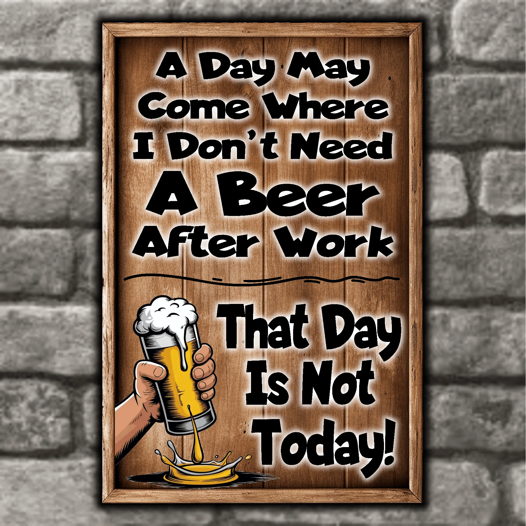 A Day May Come When I Don't Need A Beer After Work.  That Day Is Not Today! 4