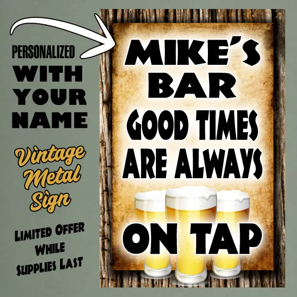 My Bar, Good Times Are Always On Tap (personalized)