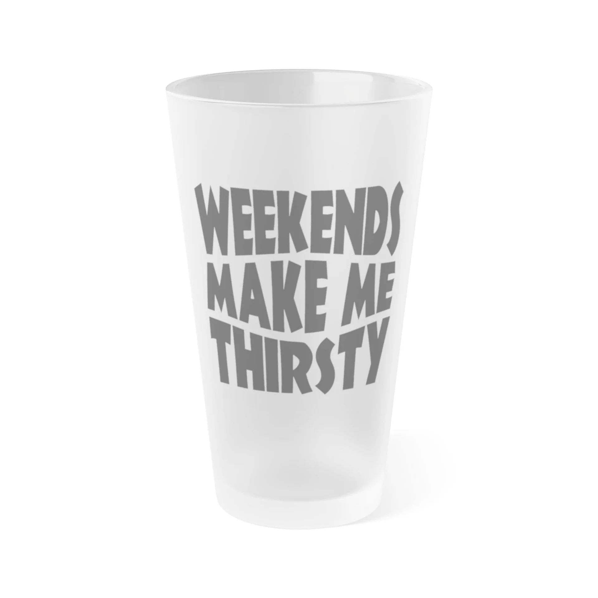 Weekends Make Me Thirsty 2