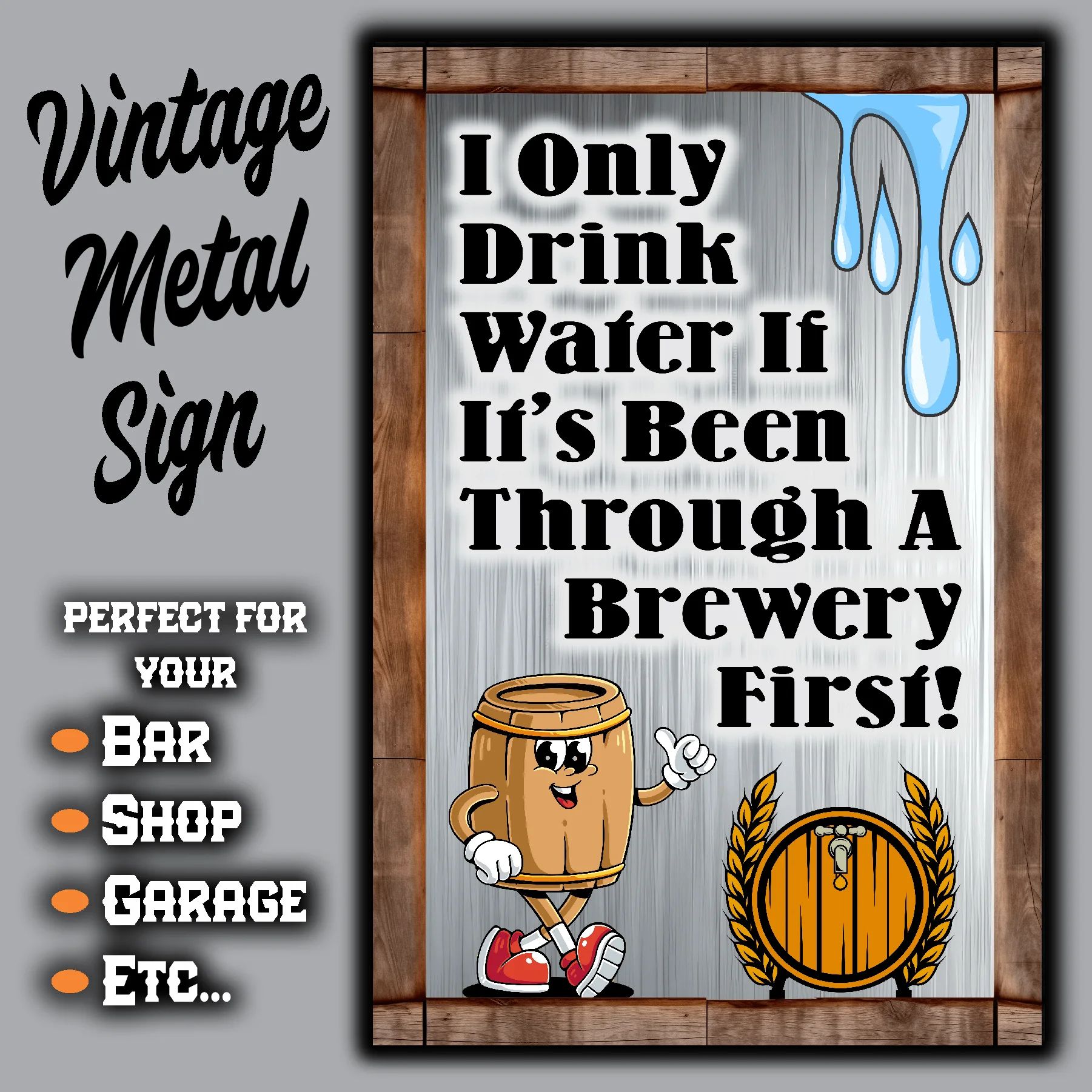 I Only Drink Water If Its Been Through A Brewery First 3