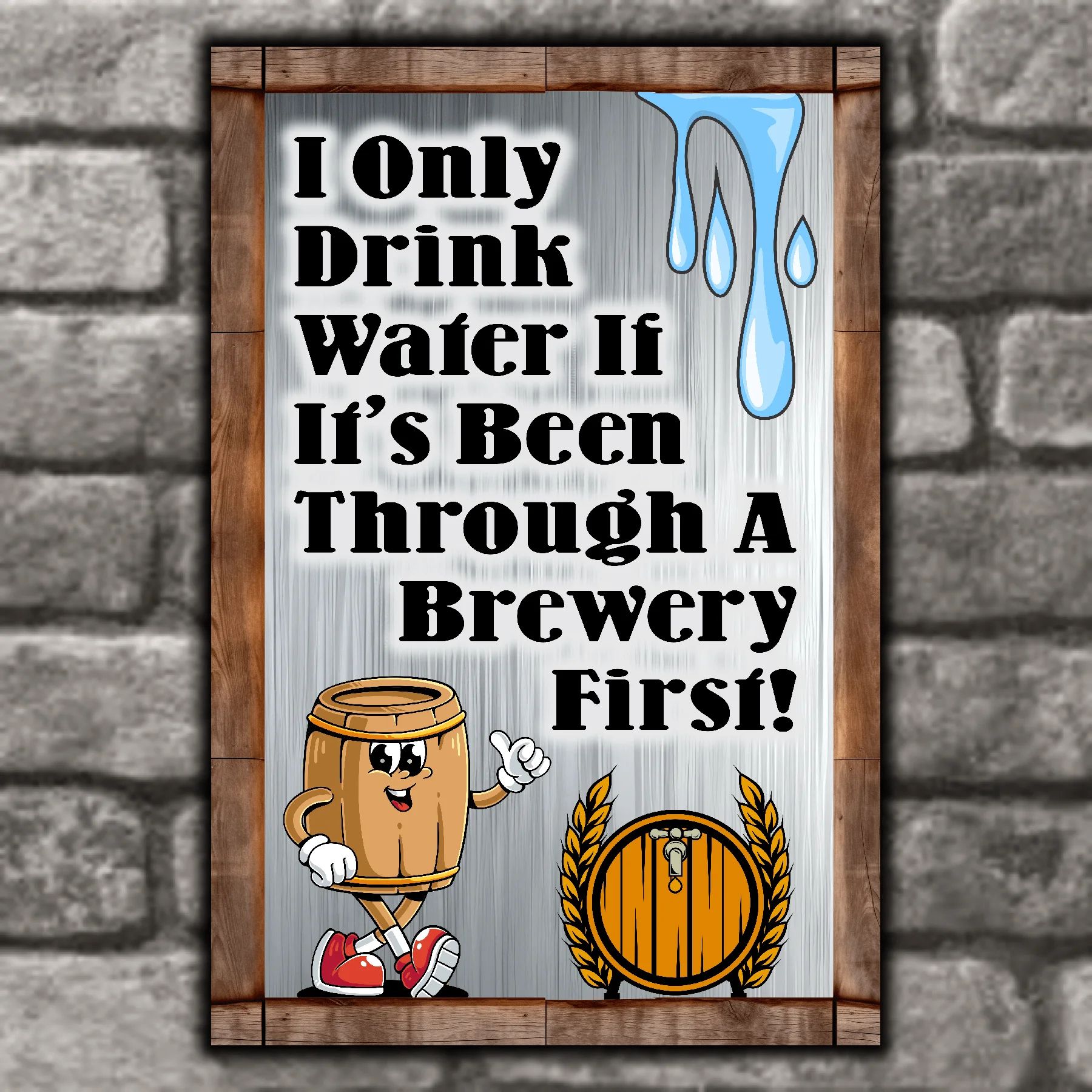 I Only Drink Water If Its Been Through A Brewery First 5