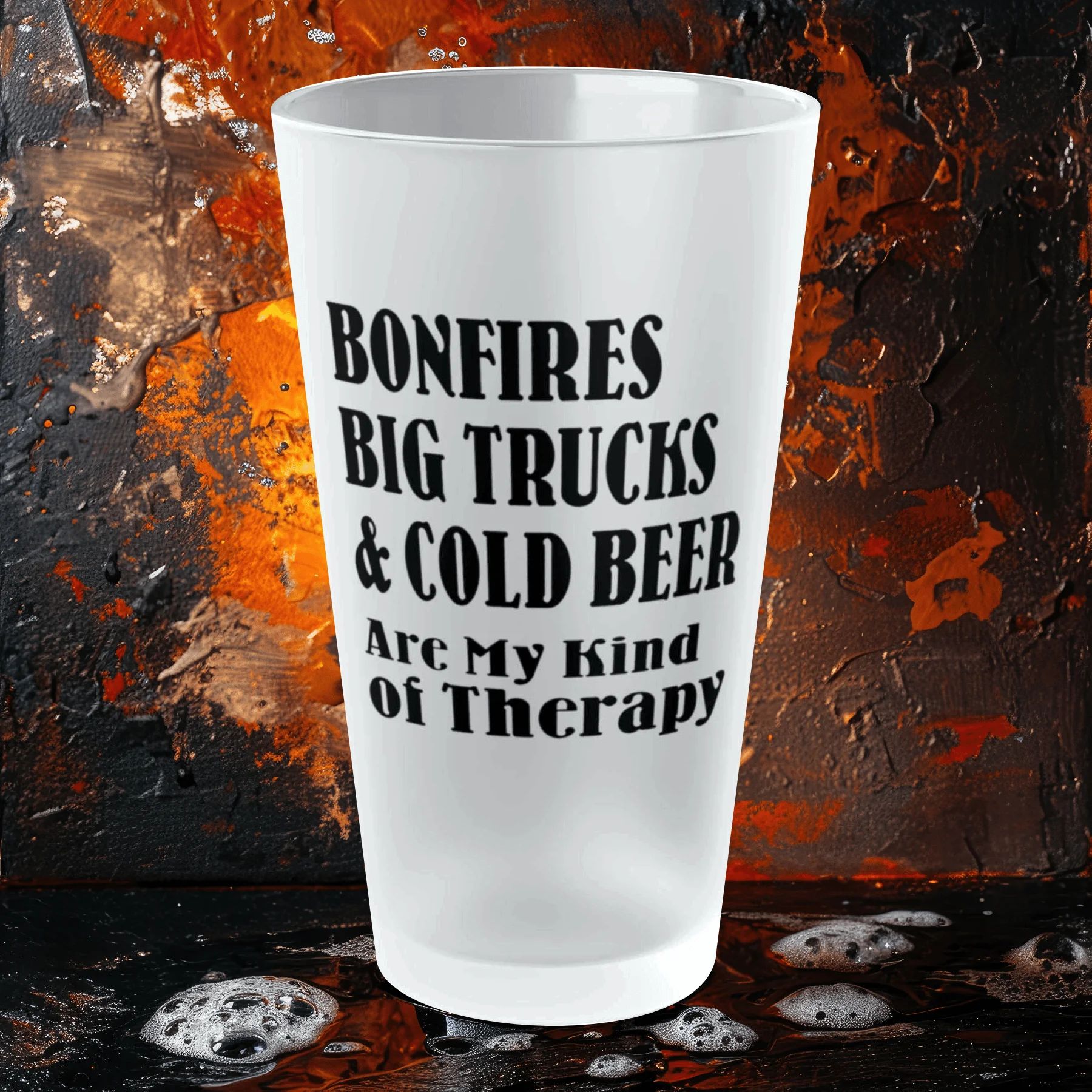 Bonfires, Big Trucks & Cold Beer Are My Kind Of Therapy