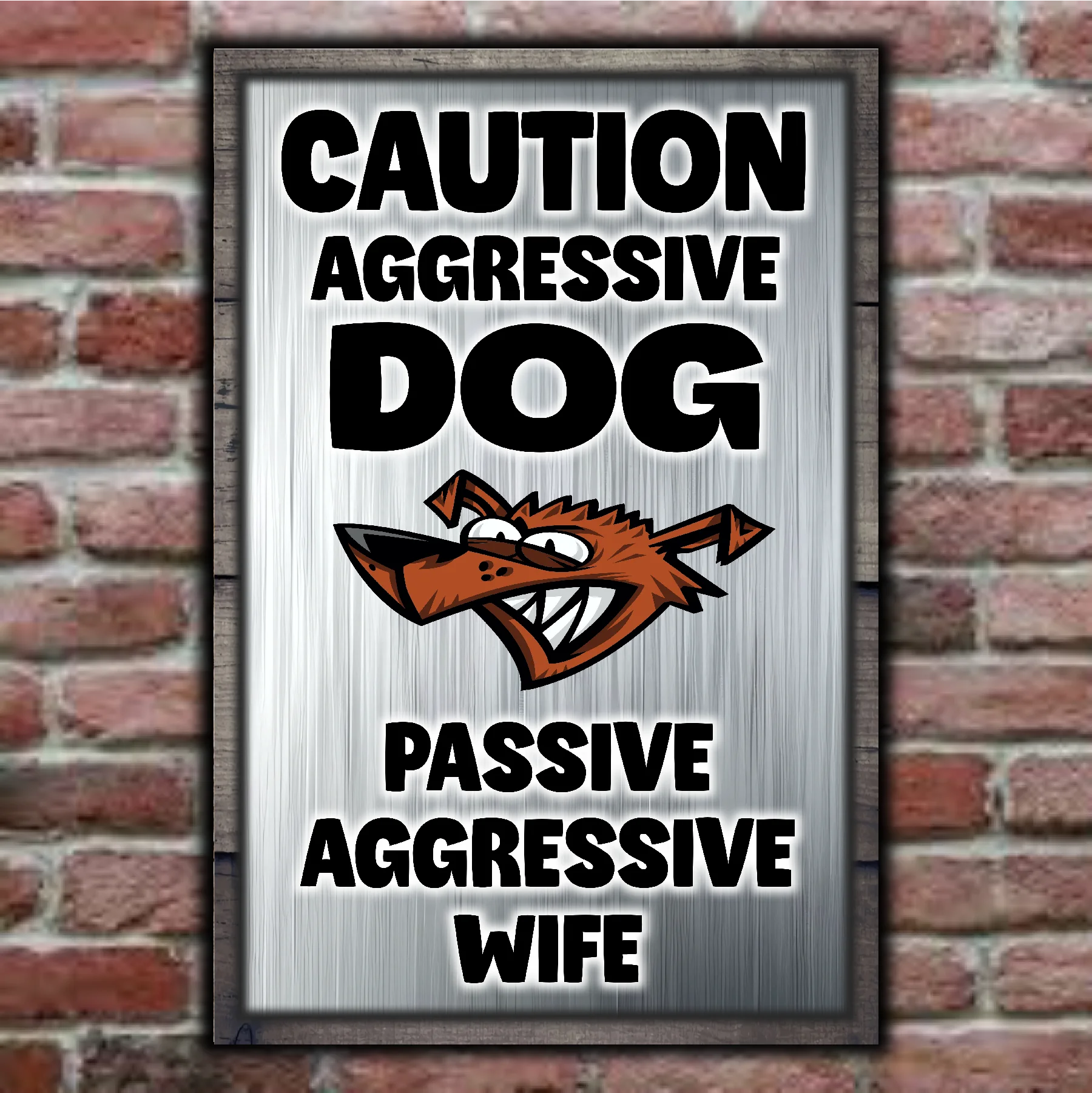 Caution Aggressive Dog - Passive Aggressive Wife 6