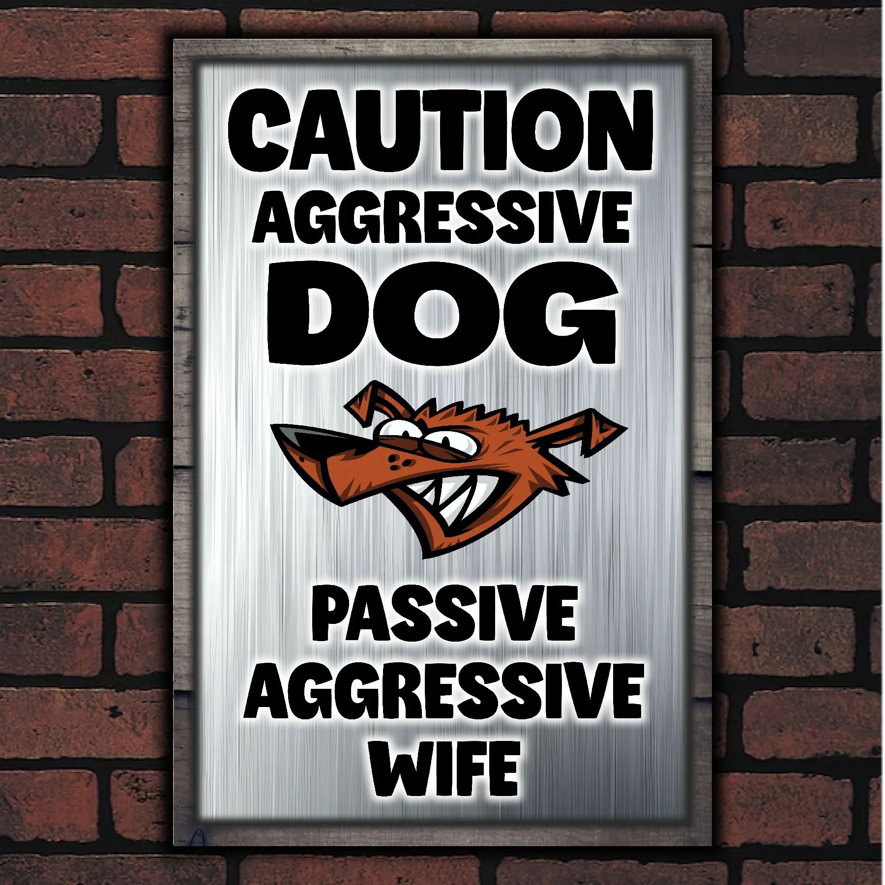 Caution Aggressive Dog - Passive Aggressive Wife 8