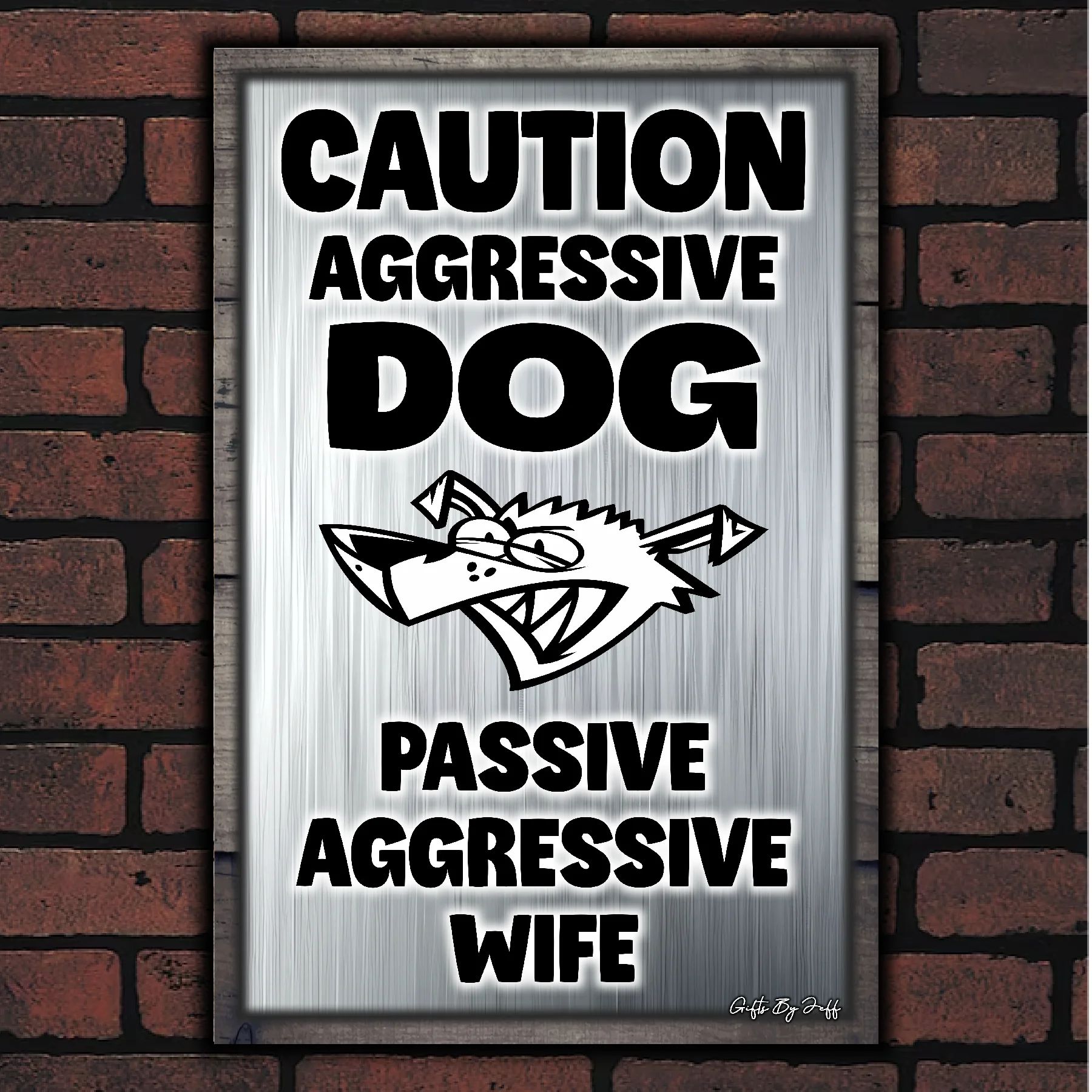 Caution Aggressive Dog - Passive Aggressive Wife 11
