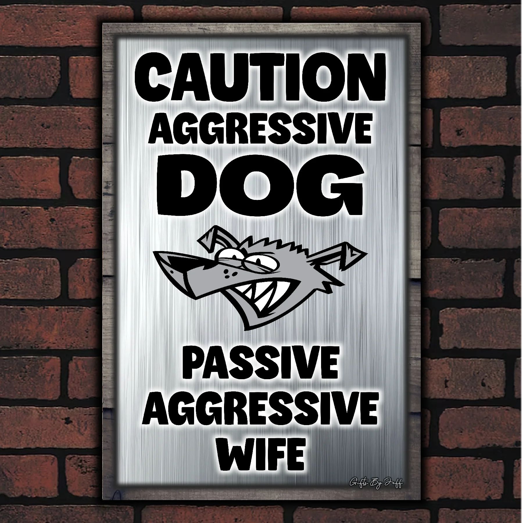 Caution Aggressive Dog - Passive Aggressive Wife 12