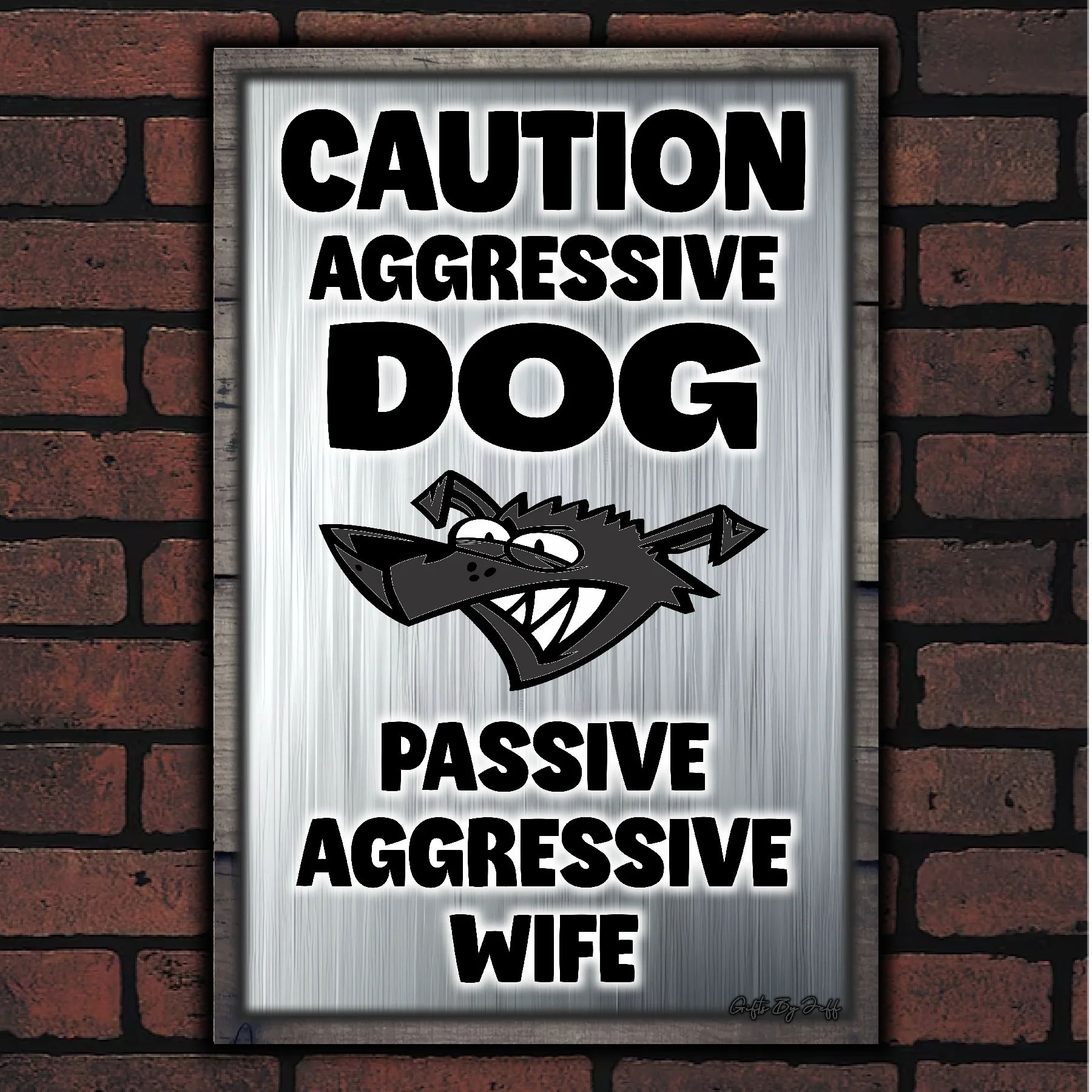Caution Aggressive Dog - Passive Aggressive Wife 13