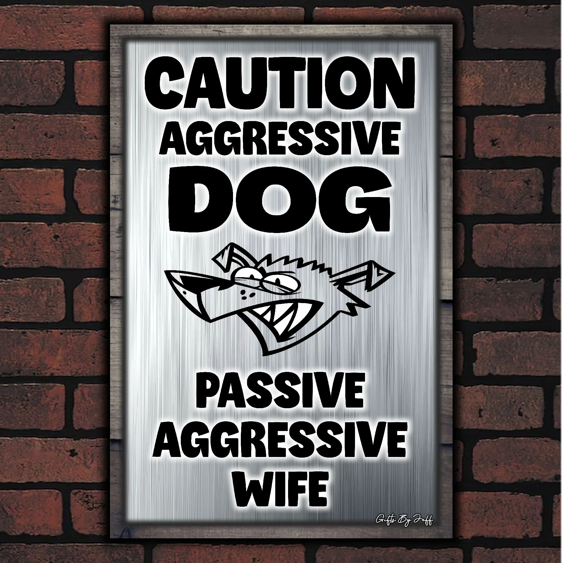 Caution Aggressive Dog - Passive Aggressive Wife 15