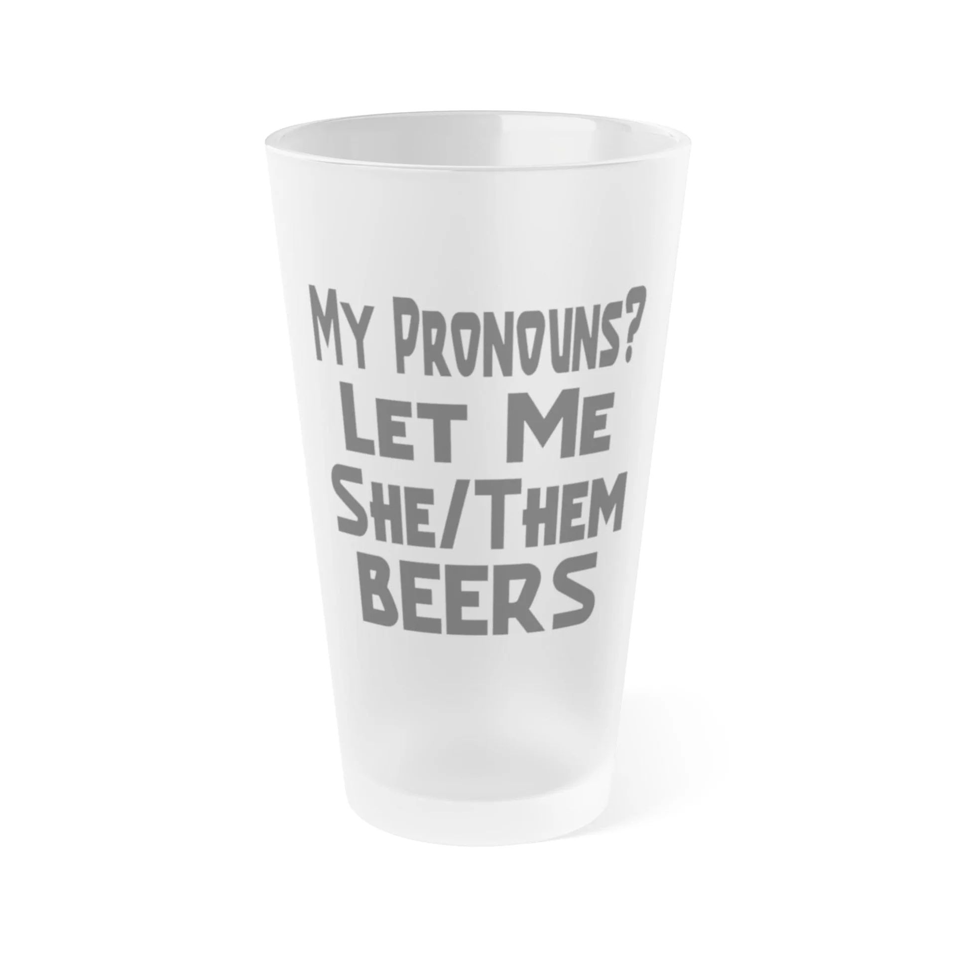 My Pronouns? Let Me She/Them Beers 3