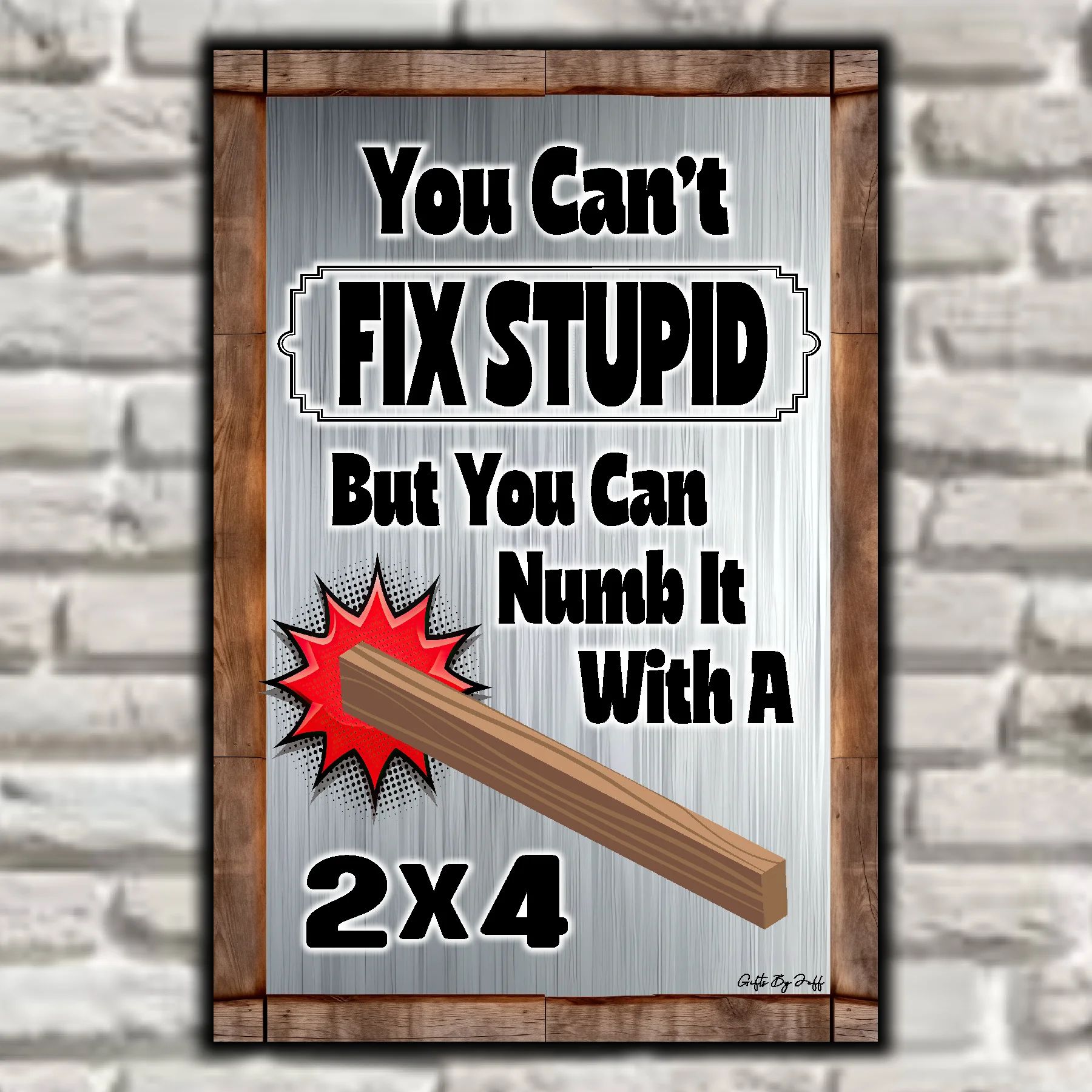 You Can't Fix Stupid With A 2x4 6