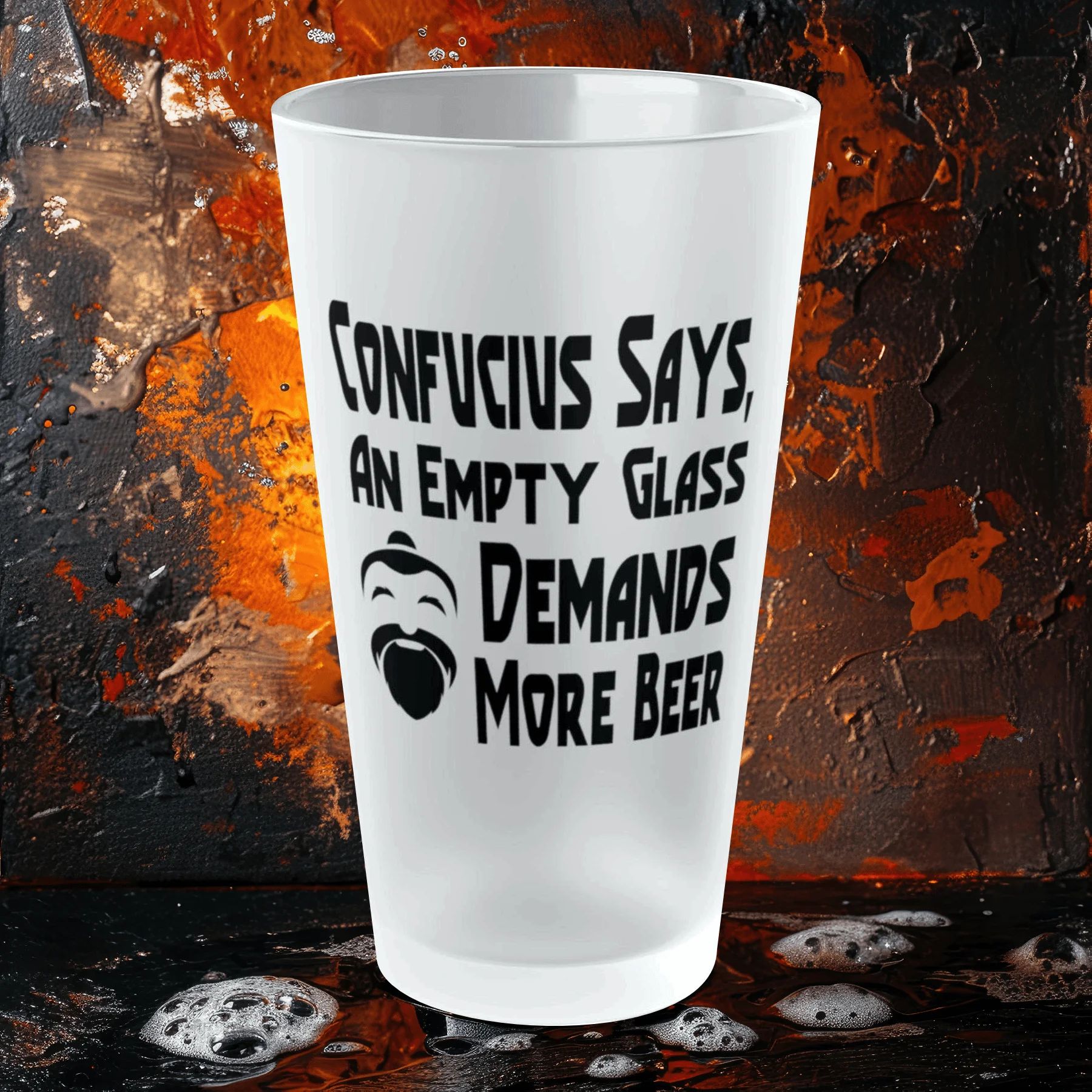Confucius Says, An Empty Glass Demands More Beer