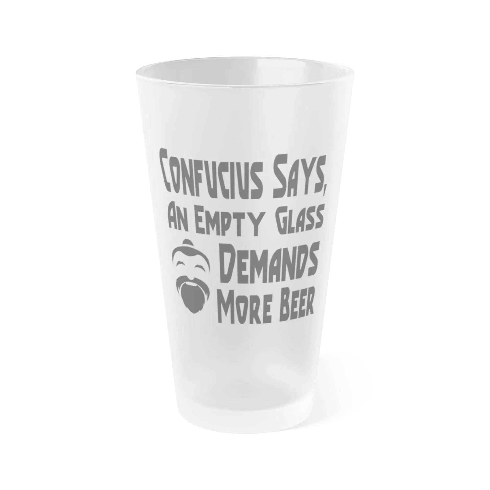 Confucius Says, An Empty Glass Demands More Beer 3