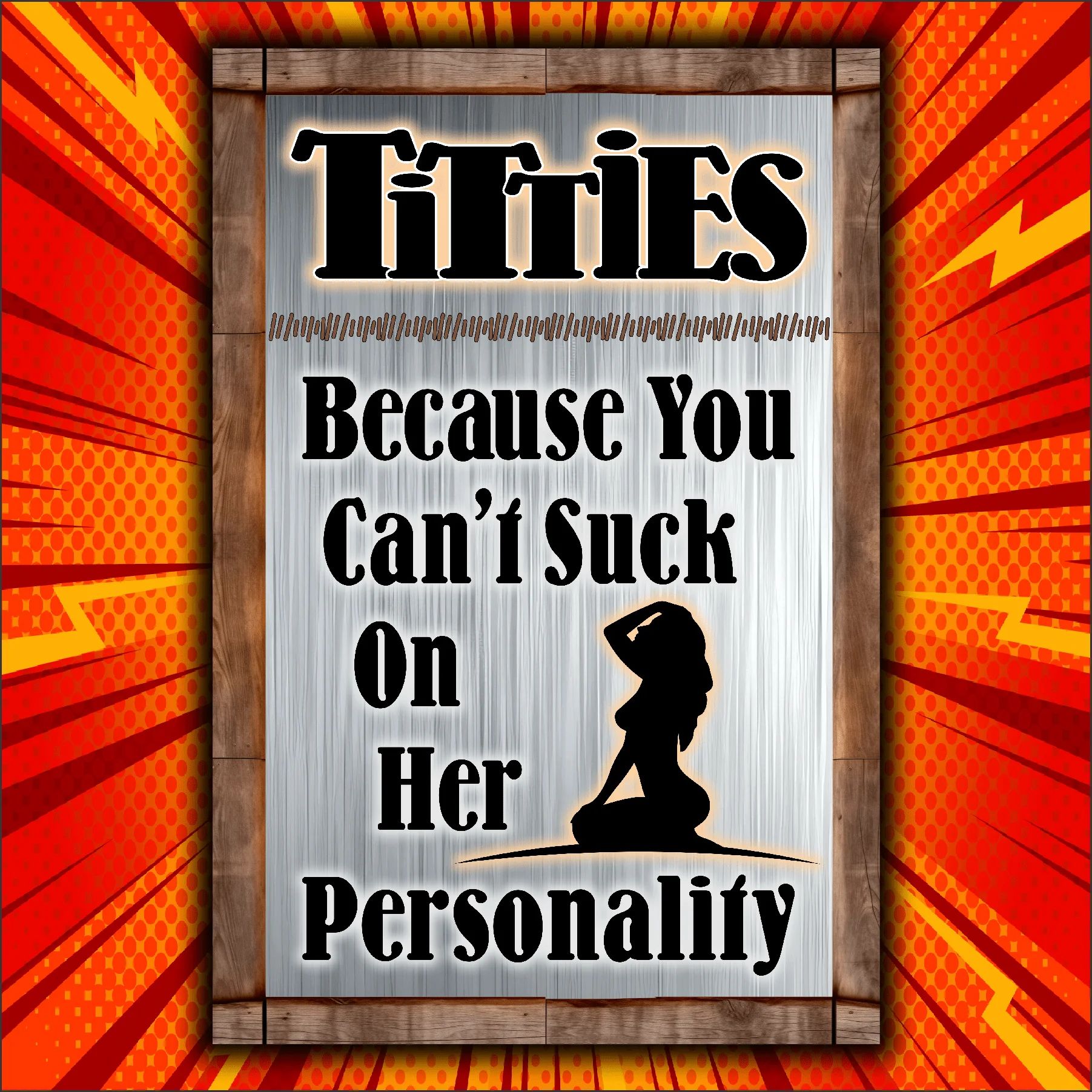 Titties, Because You Can't Suck On Her Personality 9