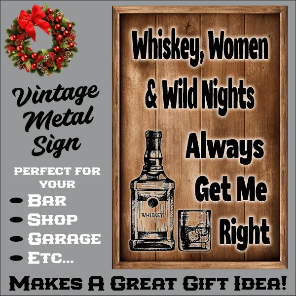 Whiskey, Women & Wild Nights, Always Get Me Right
