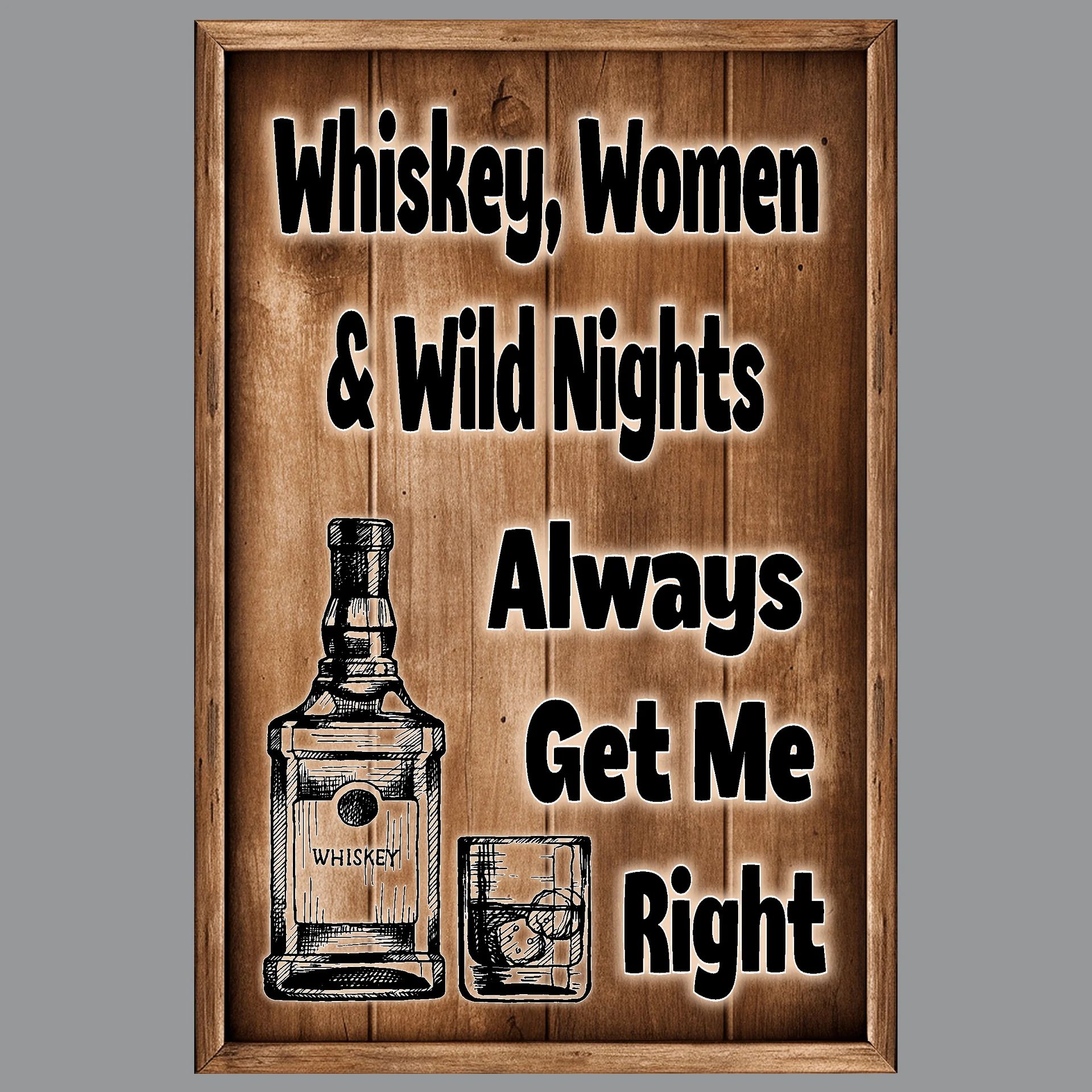 Whiskey, Women & Wild Nights, Always Get Me Right 2