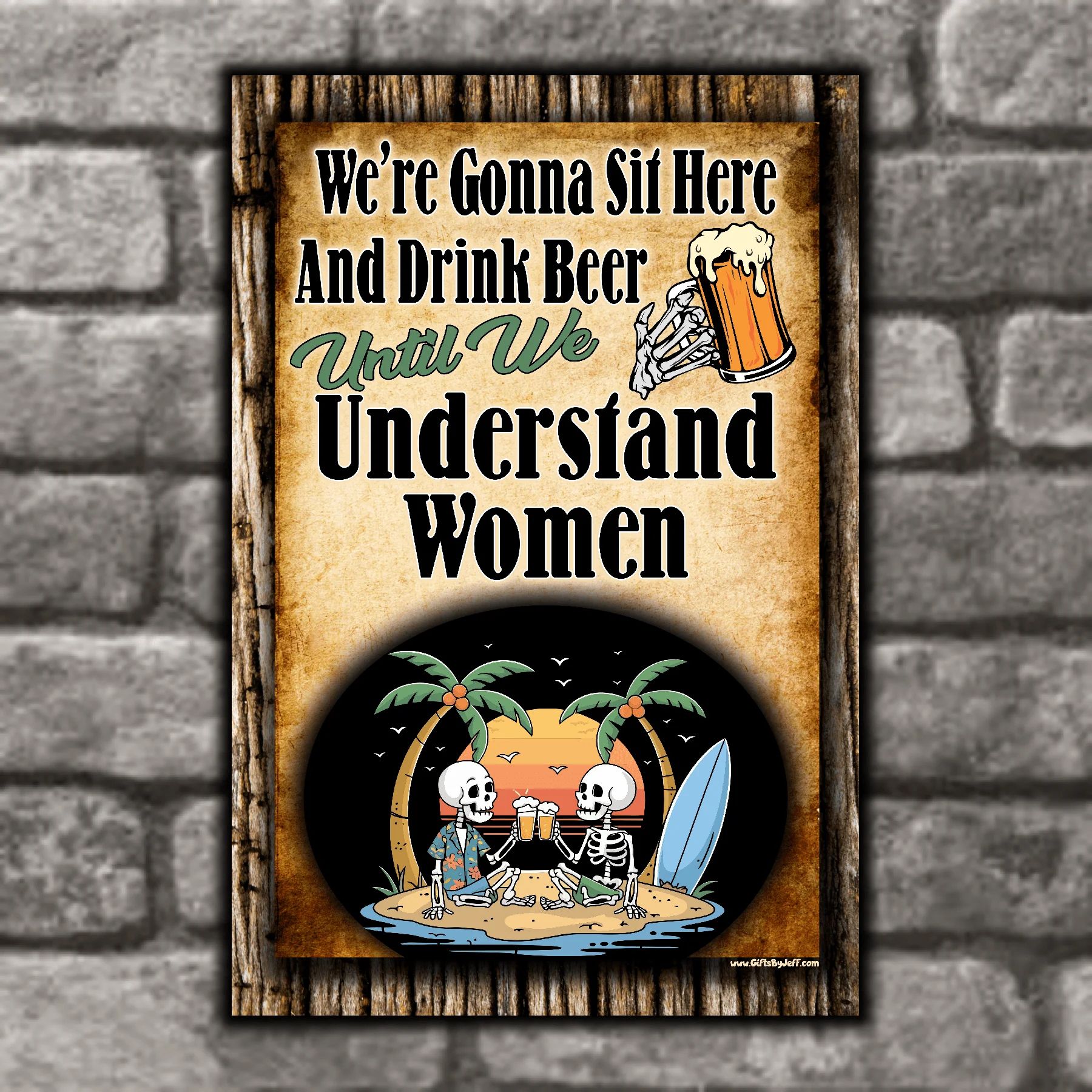 We're Gonna Sit Here And Drink Beer Until We Understand Women 6