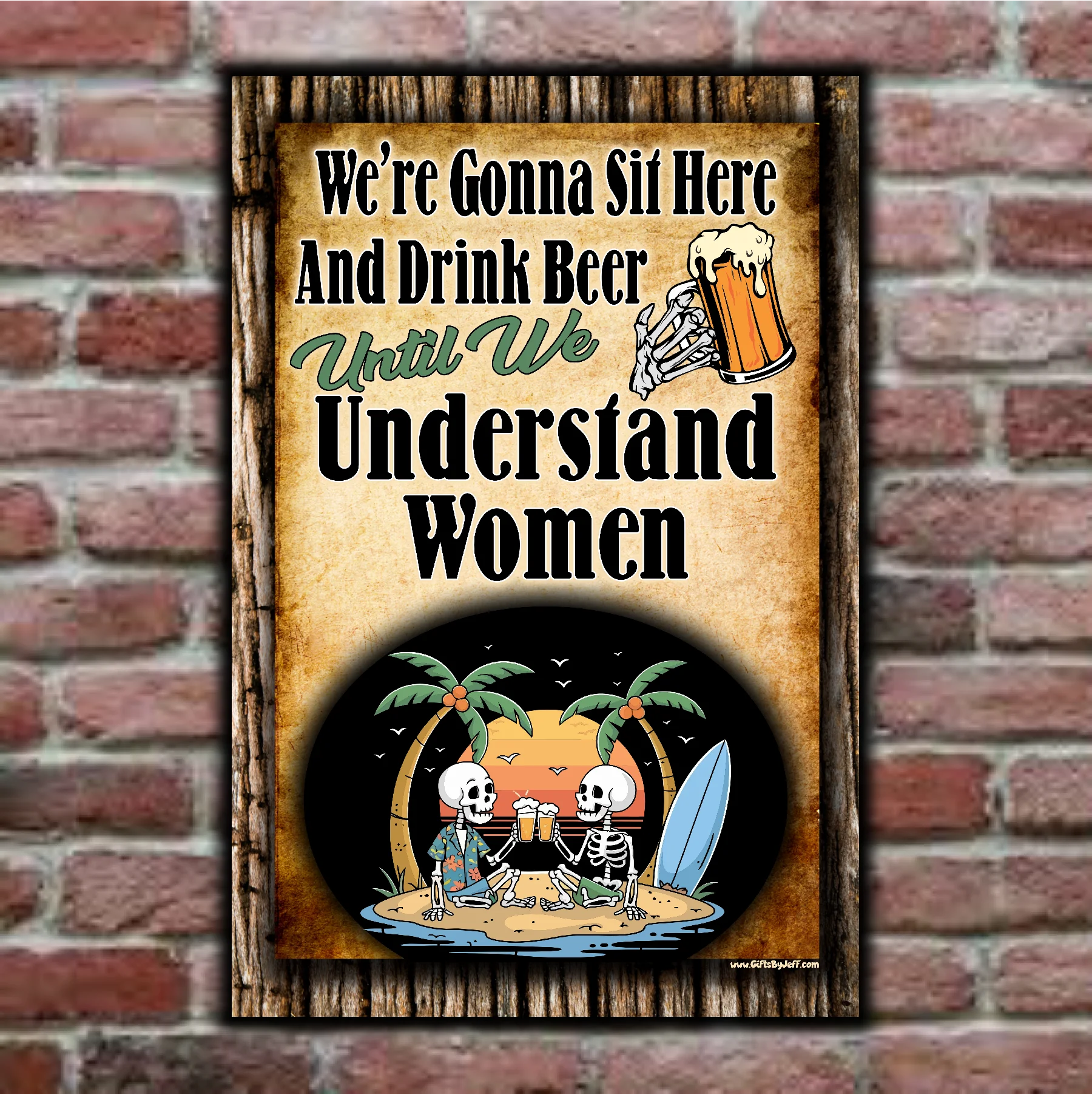 We're Gonna Sit Here And Drink Beer Until We Understand Women 8
