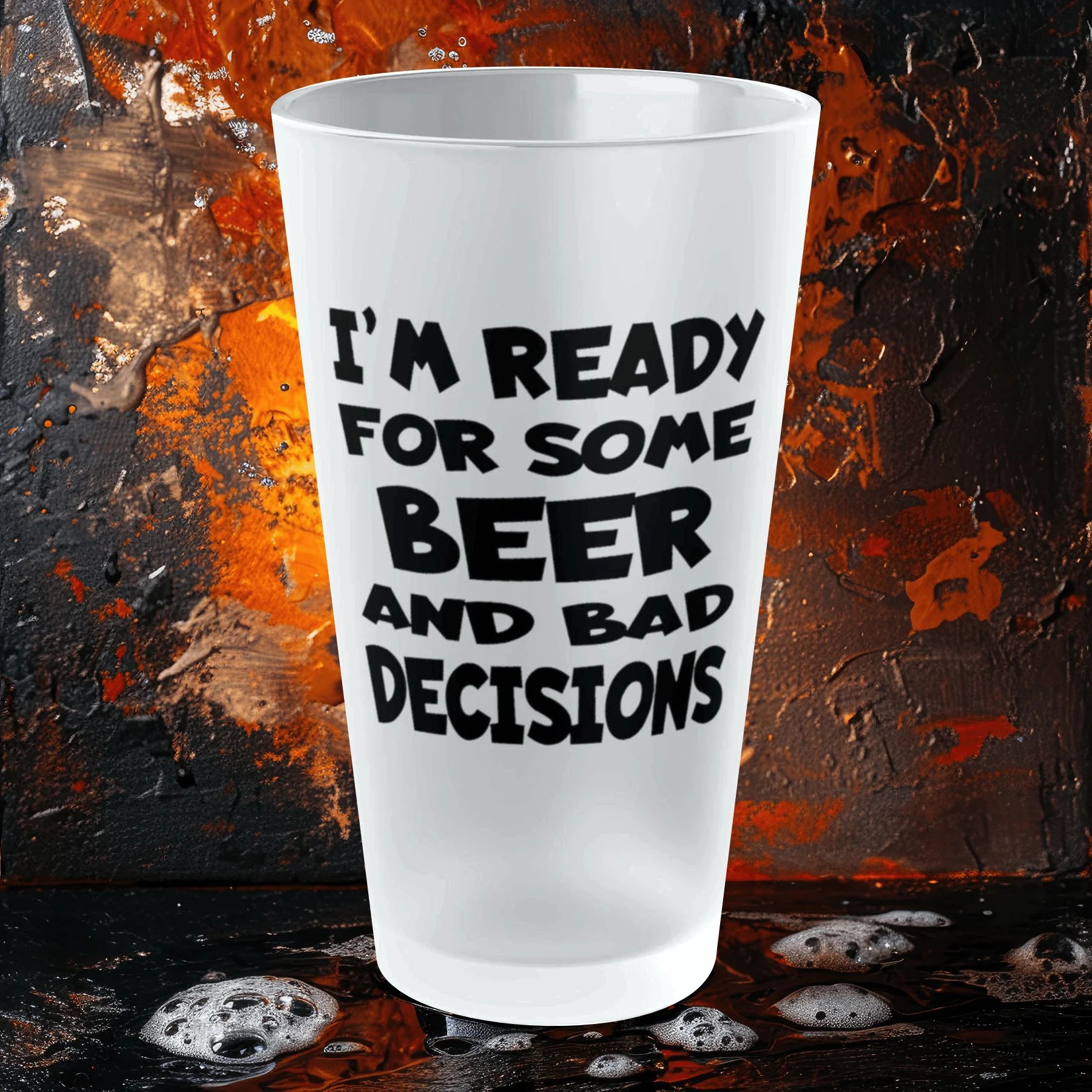 I'm Ready For Some BEER and BAD DECISIONS