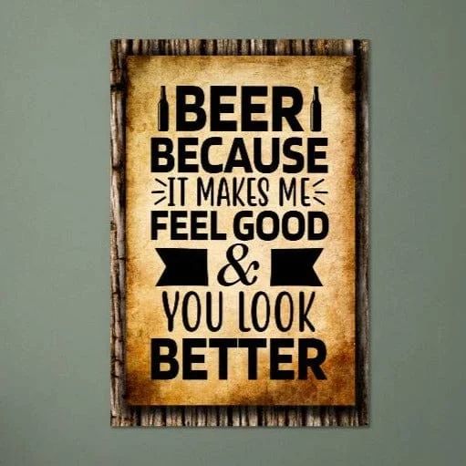 BEER, Because It Makes You Look Better