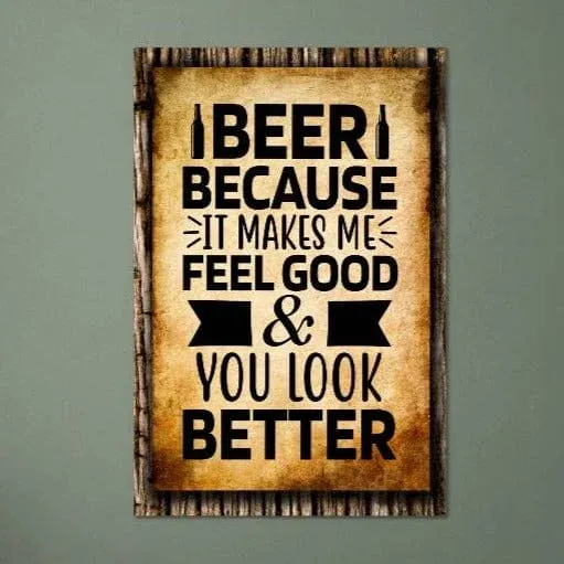 BEER, Because It Makes You Look Better