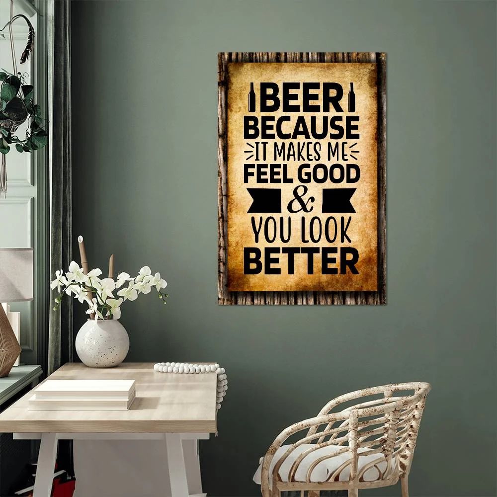 BEER, Because It Makes You Look Better 6