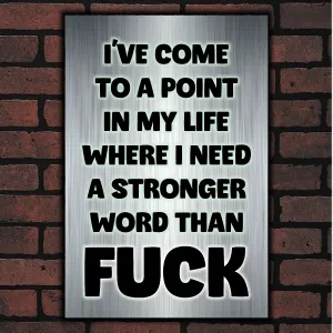 A POINT IN MY LIFE WHERE I NEED A STRONGER WORD THAN FUCK