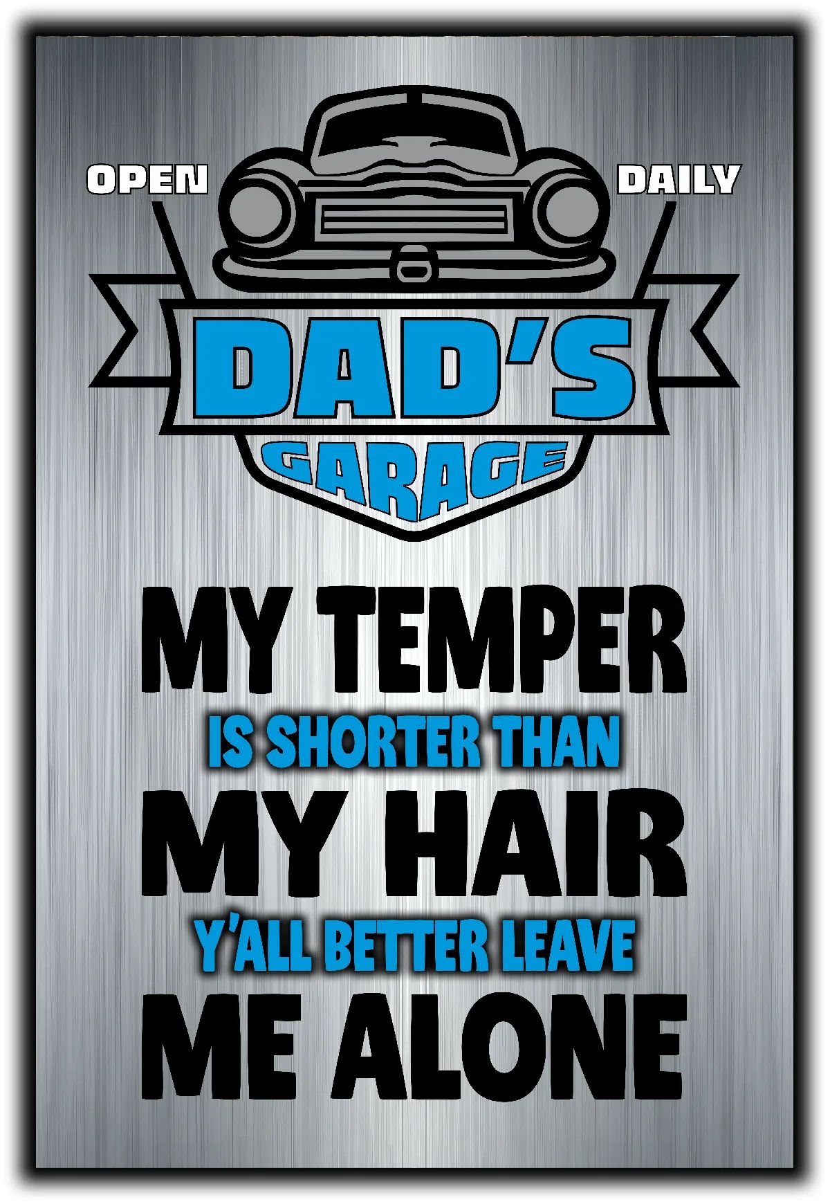 DAD's GARAGE ~ My Temper Is Short, Y'all Better Leave Me Alone 7