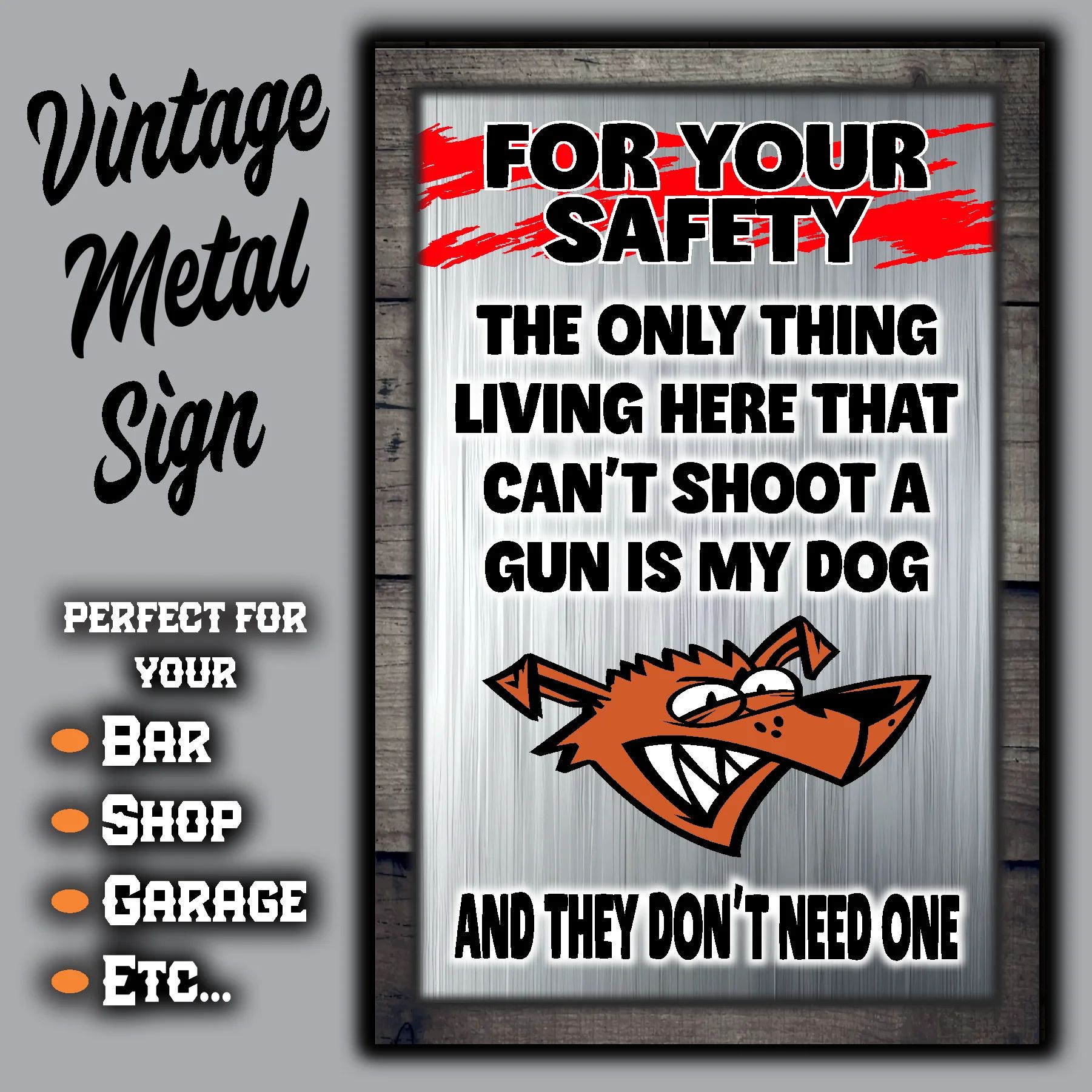 FOR YOUR SAFETY - My Dog Doesn't Need A Gun 5