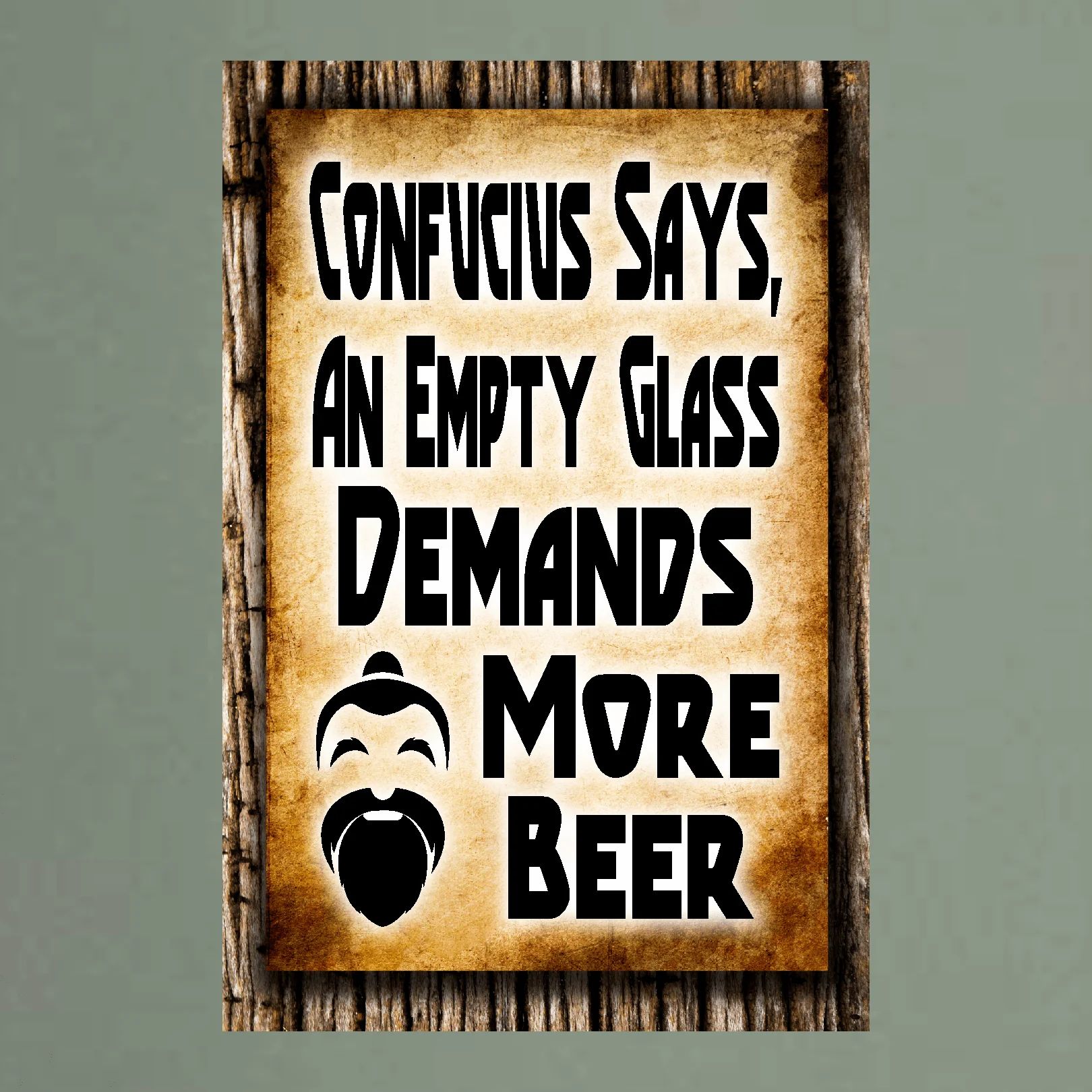 Confucius Says, An Empty Glass Demands More Beer FBO 3