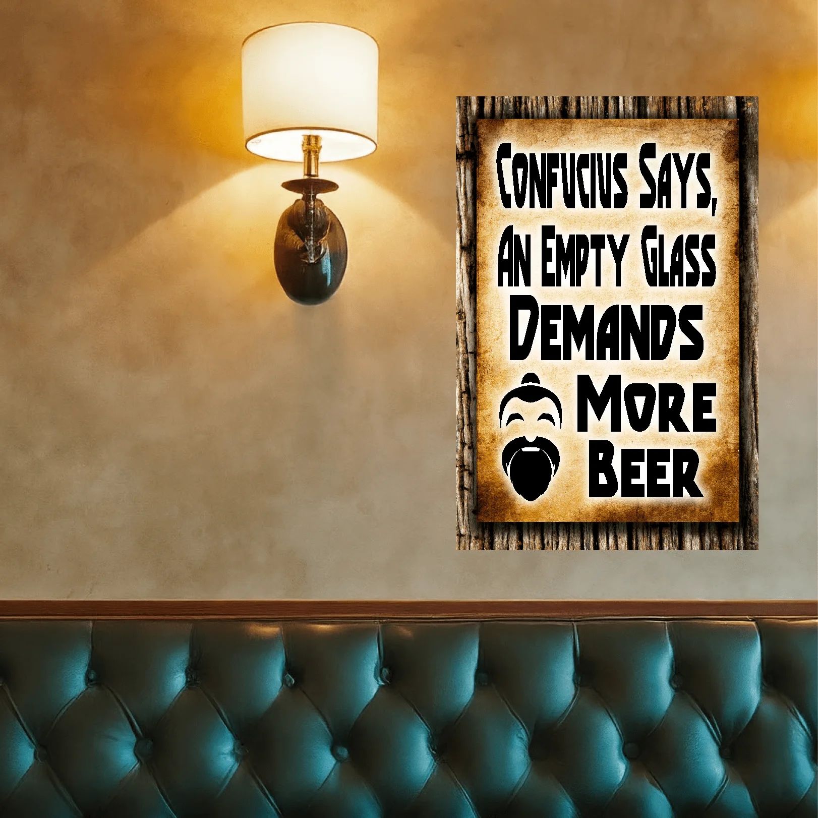 Confucius Says, An Empty Glass Demands More Beer FBO 4