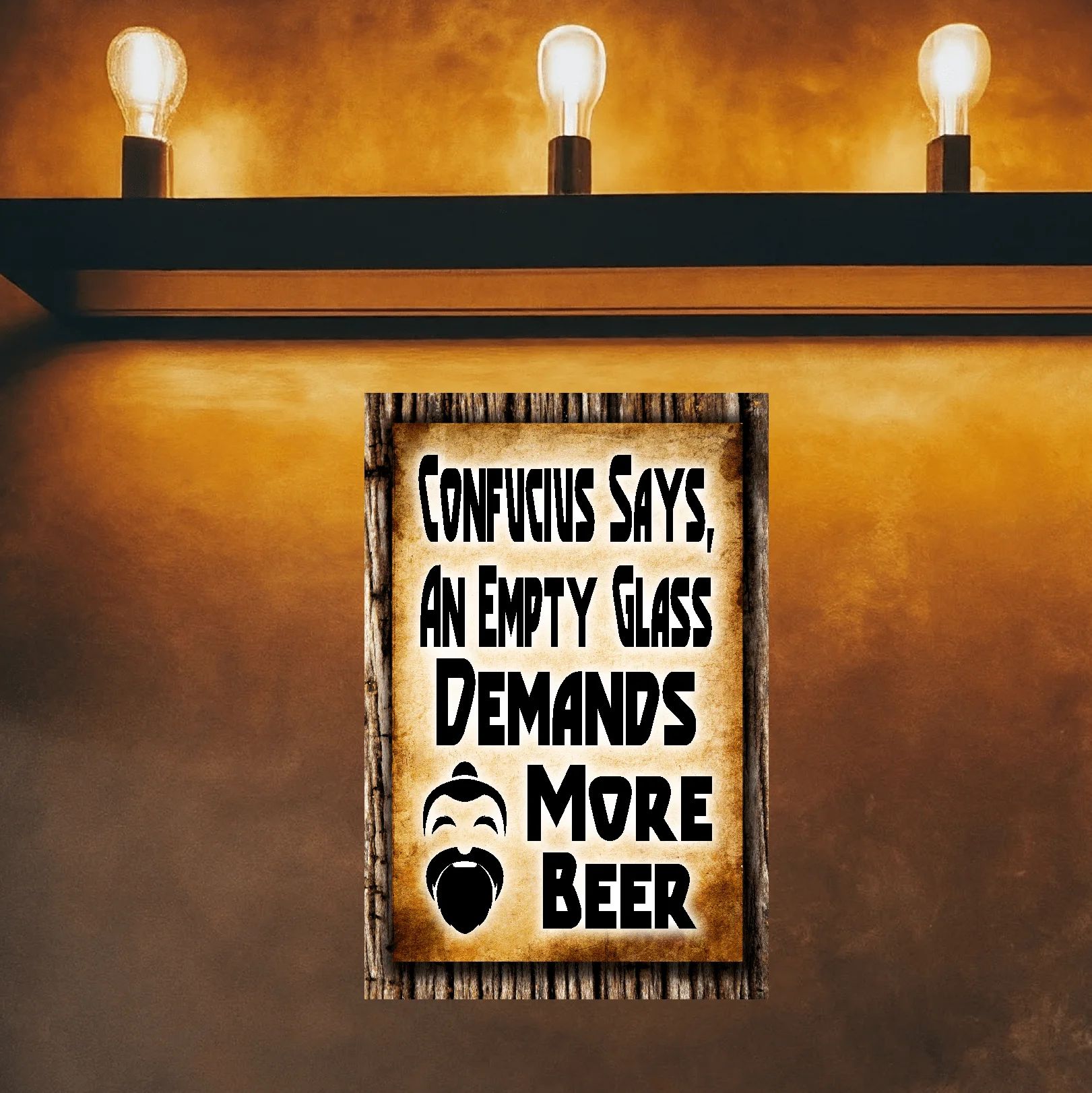 Confucius Says, An Empty Glass Demands More Beer FBO 6