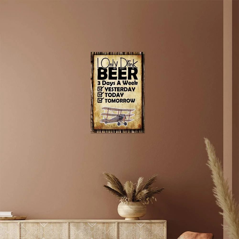 I Only Drink Beer 3 Days A Week 6