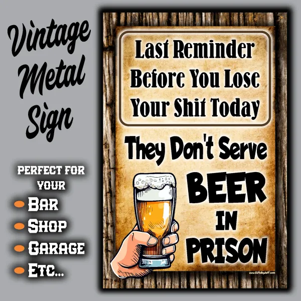 Last Reminder, They Don't Serve Beer In Prison