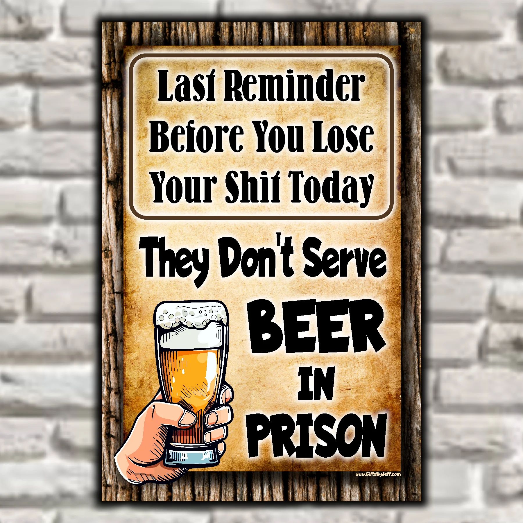 Last Reminder, They Don't Serve Beer In Prison 6