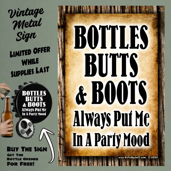 Bottles, Butts & Boots Always Put Me In A PARTY Mood FBO