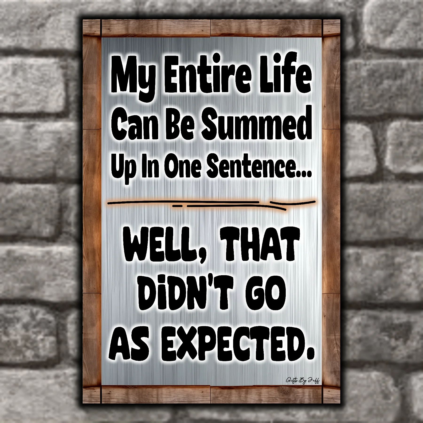 My Entire Life Can Be Summed up In One Sentence... 9
