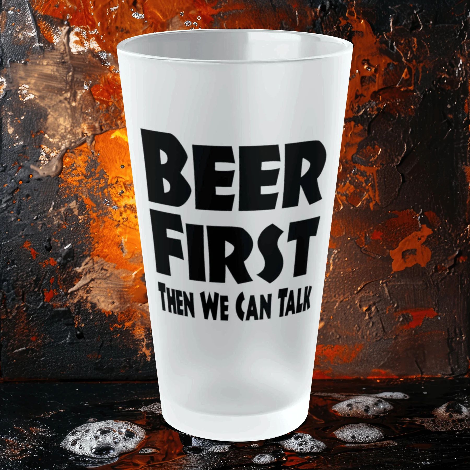 BEER FIRST, Then We Can Talk