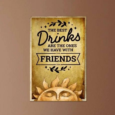 The Best Drinks Are The Ones We Have With Friends