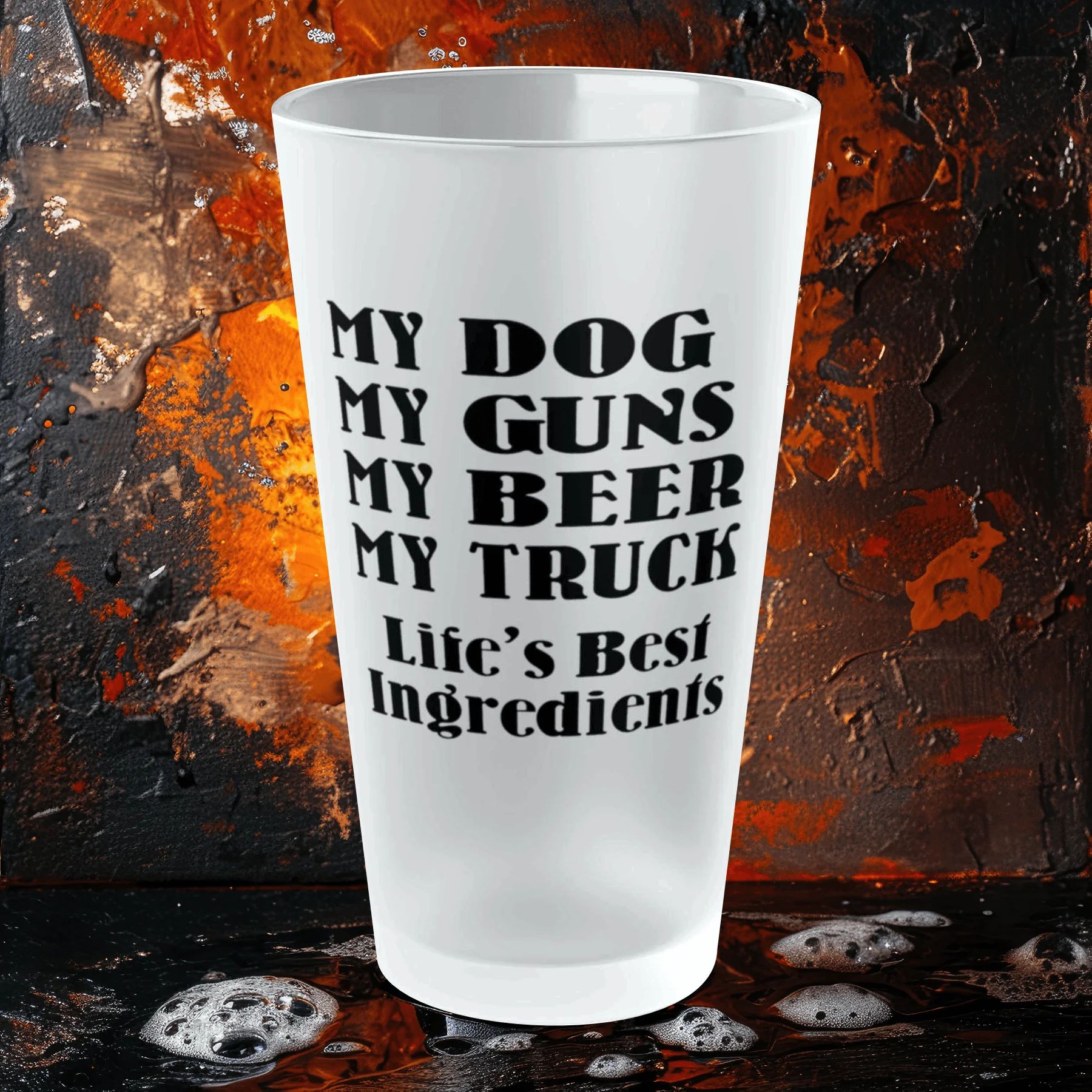 My Dog, My Guns, My Beer, My Truck. Life's Best Ingredients