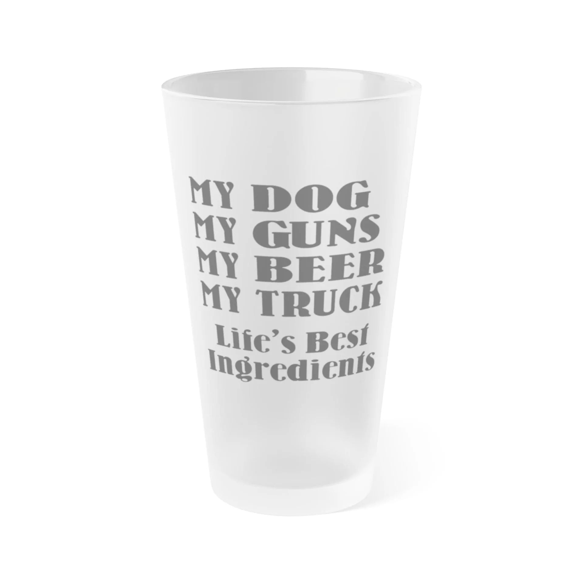 My Dog, My Guns, My Beer, My Truck. Life's Best Ingredients 4