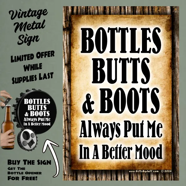 Bottles, Butts & Boots Always Put Me In A Better Mood FBO