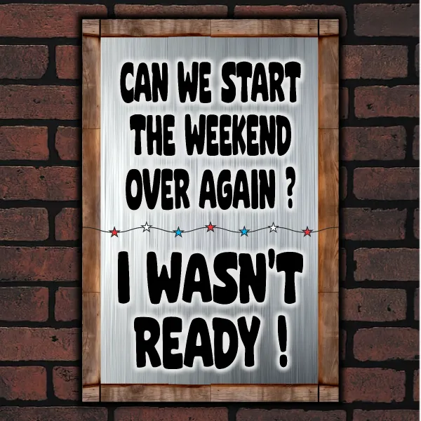 Can We Start The Weekend Over Again ?
